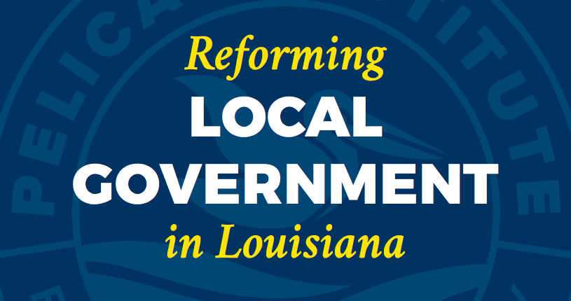 Solutions To Local Government Problems In Louisiana Spotlighted In New Pelican Institute Paper