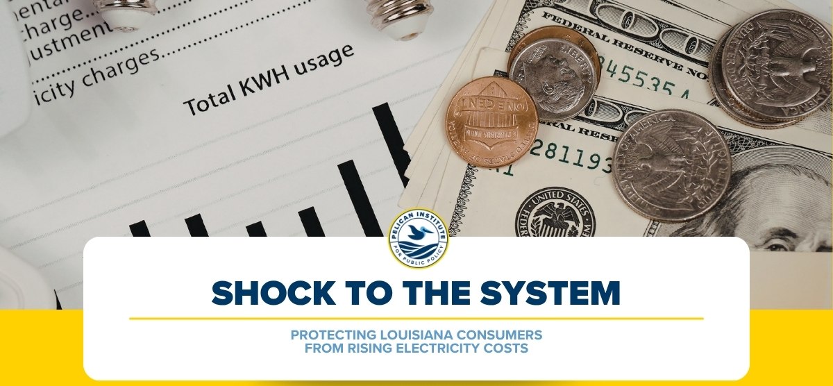 New Pelican Report Finds Regulatory Mechanisms, Not Rising Demand, Are Key Drivers of Increasing Electricity Costs in Louisiana