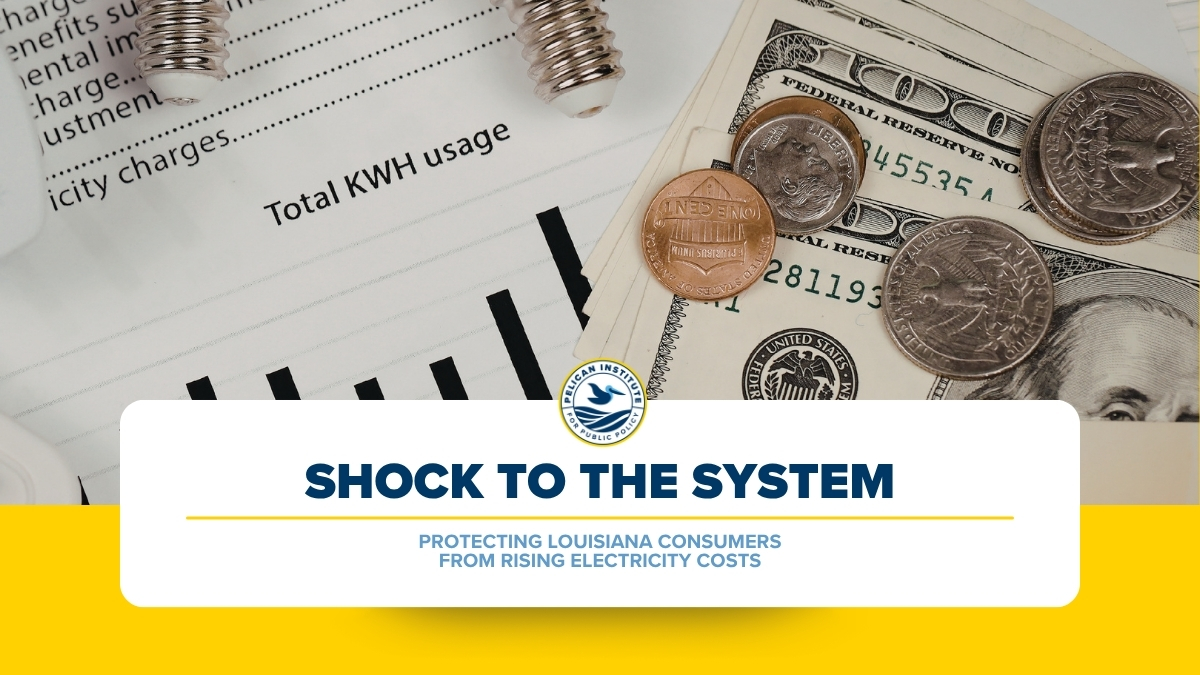 New Pelican Report Finds Regulatory Mechanisms, Not Rising Demand, Are Key Drivers of Increasing Electricity Costs in Louisiana